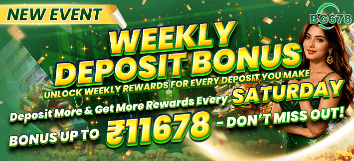 BG 678 Weekly Deposit Bonus promotion